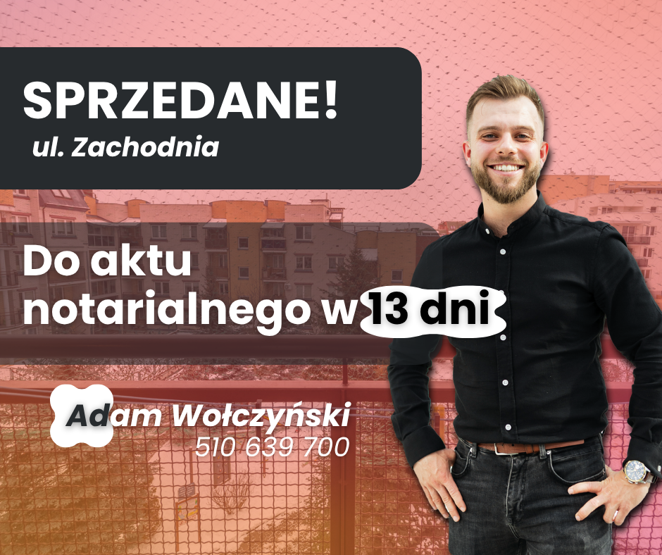 Sprzedane: ul. Zachodnia, do aktu notarialnego w 13 dni